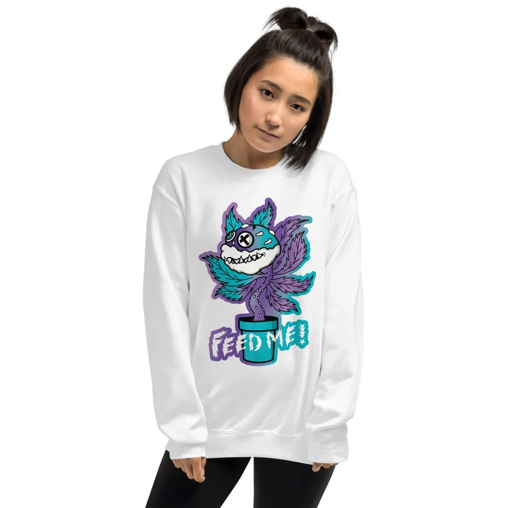 Feed Me Sweatshirt